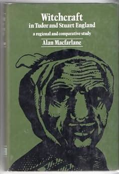 alan macfarlane witchcraft in tudor and stuart england|Witchcraft in Tudor and Stuart England: A regional and .